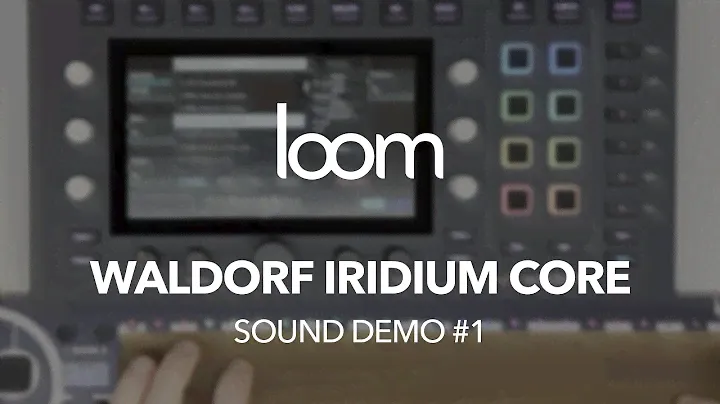 Loom: Waldorf Iridium Core (part 1)