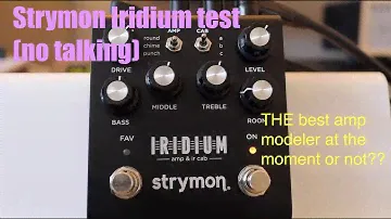 Strymon Iridium - an honest review (no talking)