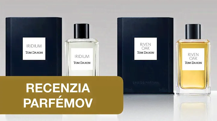 TOM DAXON - IRIDIUM , RIVEN OAK  - RECENZIA PARFÉMOV